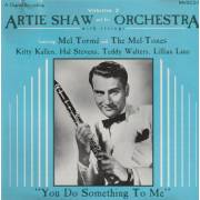 SHAW ARTIE & HIS ORCHESTRA - YOU DO SOMETHING TO ME