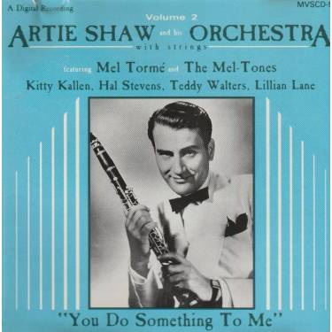 SHAW ARTIE & HIS ORCHESTRA - YOU DO SOMETHING TO ME