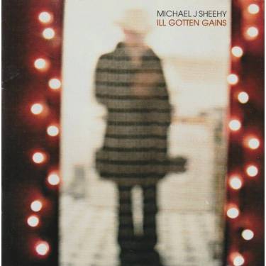 SHEEHY MICHAEL J - ILL GOTTEN GAINS