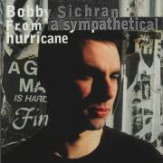 SICHRAN BOBBY - FROM A SYMPATHETICAL HURRICANE