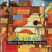 SINATRA TOM - DALLE ALPI ALLE PIRAMIDI