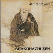 SINGER JOHN - SHAKUHACHI ZEN