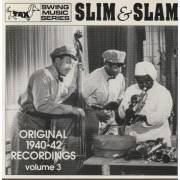 SLIM & SLAM - ORIGINAL 1940 - 42 RECORDINGS VOL 3