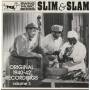 SLIM & SLAM - ORIGINAL 1940 - 42 RECORDINGS VOL 3