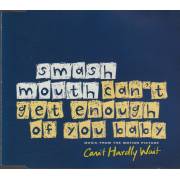 SMASH MOUTH - CAN’T GET ENOUGH OF YOU BABY + 1