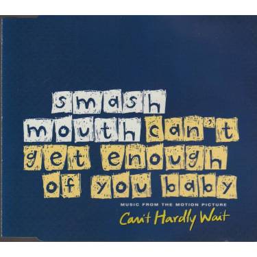 SMASH MOUTH - CAN’T GET ENOUGH OF YOU BABY + 1