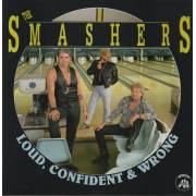 SMASHERS THE - LOUD CONFIDENT & WRONG