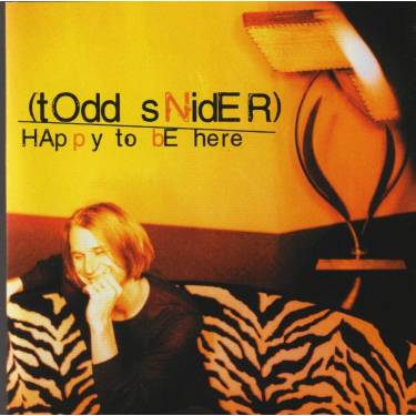 SNIDER TODD - HAPPY TO BE HERE