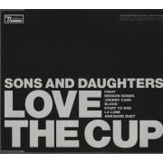 SONS AND DAUGHTERS - LOVE THE CUP