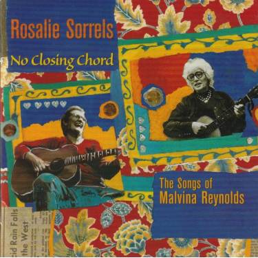 SORRELS ROSALIE - NO CLOSING CHORD THE SONGS OF MALVINA REYNOLDS