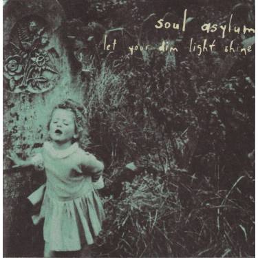 SOUL ASYLUM - LET YOUR DIM LIGHT SHINE
