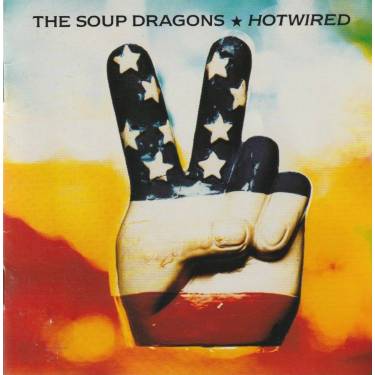 SOUP DRAGONS THE - HOTWIRED