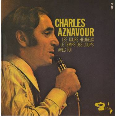 AZNAVOUR CHARLES - LES JOURS HEUREUX - LE TEMPS DES LOUPS