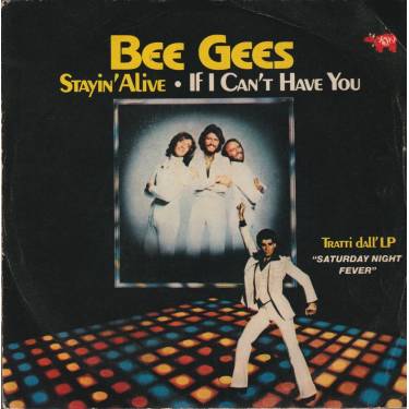 BEE GEES THE - STAYIN’ ALIVE / IF I CAN’T HAVE YOU