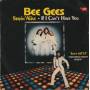 BEE GEES THE - STAYIN’ ALIVE / IF I CAN’T HAVE YOU
