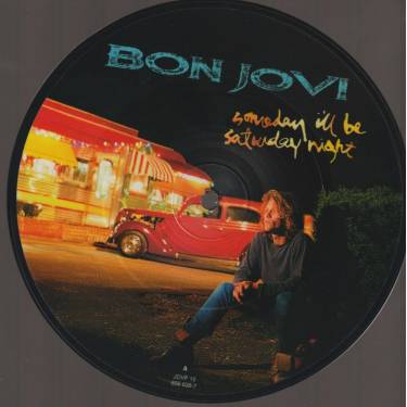 BON JOVI - SOMEDAY I’LL BE SATURDAY NIGHT / ALWAYS