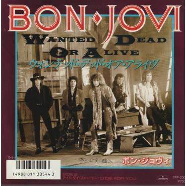 BON JOVI - WANTED DEAD OR ALIVE / I’D DIE FOR YOU