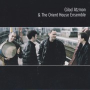 ATZMON GILAD - GILAD ATZMON & THE ORIENT HOUSE ENSEMBLE