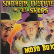 SOUTHERN CULTURE ON THE SKIDS - MOJO BOX