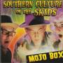 SOUTHERN CULTURE ON THE SKIDS - MOJO BOX