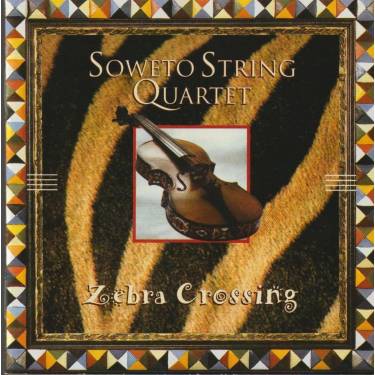 SOWETO STRING QUARTET - ZEBRA CROSSING