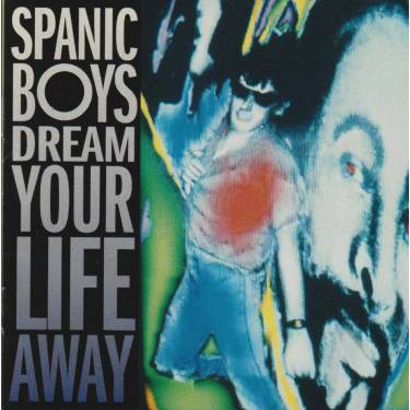 SPANIC BOYS - DREAM YOUR LIFE AWAY