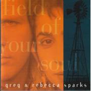 SPARKS GREG AND REBECCA - FIELD OF YOUR SOUL