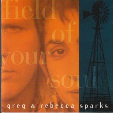 SPARKS GREG AND REBECCA - FIELD OF YOUR SOUL