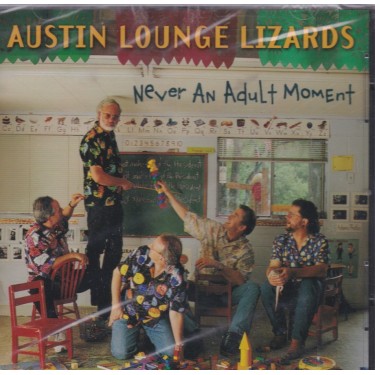 AUSTIN LOUNGE LIZARDS - NEVER AN ADOULT MOMENT