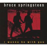 SPRINGSTEEN BRUCE - I WANNA BE WITH YOU + 3