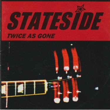 STATESIDE - TWICE AS GONE