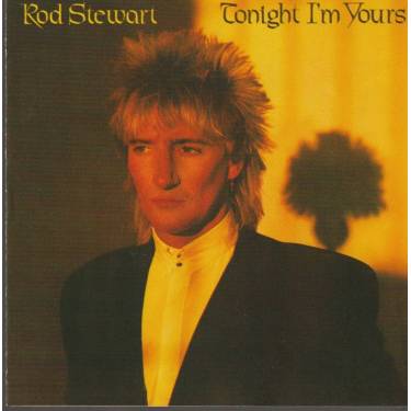 STEWART ROD - TONIGHT I’M YOURS
