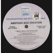 ANOTHER BAD CREATION - PROMO - I DON'T WANNA BE GROWN UP ( RADIO EDIT - EDIT W/OUT RAP - LP VERSION - INSTRUMENTAL
