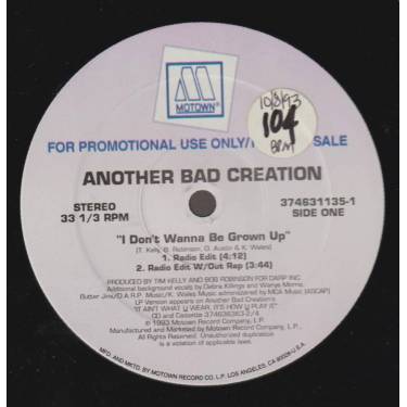 ANOTHER BAD CREATION - PROMO - I DON'T WANNA BE GROWN UP ( RADIO EDIT - EDIT W/OUT RAP - LP VERSION - INSTRUMENTAL