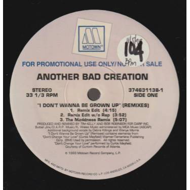 ANOTHER BAD CREATION - PROMO - I DON'T WANNA BE GROWN UP  THE REMIXES