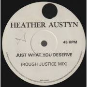 AUSTYN HEATHER - JUST WHAT YOU DESERVE ( SWEET REVENGE MIX - ROUGH JUSTICE MIX