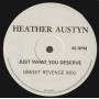 AUSTYN HEATHER - JUST WHAT YOU DESERVE ( SWEET REVENGE MIX - ROUGH JUSTICE MIX