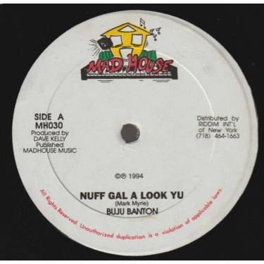 BANTON BUJU / MADHOUSE CREW - NUFF GAL A LOOK YU / VERSION