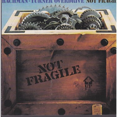 BACHMAN TURNER OVERDRIVE - NOT FRAGILE