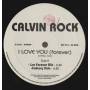 CALVIN ROCK - I LOVE YOU ( FOREVER ) ( LOV FOREVER MIX - FAKTORY DUB - M&S CLUB MIX - LUV THE UNDERGROUND MIX )