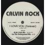 CALVIN ROCK - I LOVE YOU ( FOREVER ) ( LOV FOREVER MIX - FAKTORY DUB - M&S CLUB MIX - LUV THE UNDERGROUND MIX )