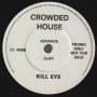 CROWDED HOUSE - BETTER BE HOME SOON / KILL EYE