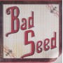 BAD SEED - BAD SEED