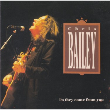 BAILEY CHRIS - DO THEY COME FROM YOU