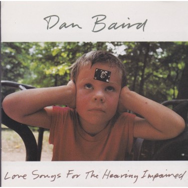 BAIRD DAN - LOVE SONGS FOR THE HEAING IMPAIRED