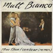 MATT BIANCO - MORE THAN I CAN BEAR ( REMIX) / MATTS MOOD REMIX