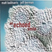 BALITSARIS MATT - JEFF BERMAN - AN ECHOED SMILE