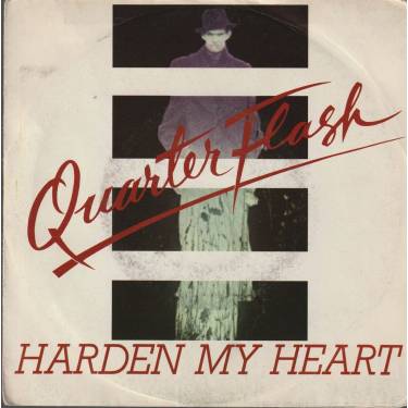 QUARTERFLASH - HARDEN MY HEART / DON’T BE LONELY