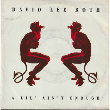 ROTH DAVID LEE - A LIL’ AIN’T ENOUGH / BABY’S ON FIRE