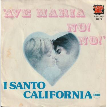 SANTO CALIFORNIA I - AVE MARIA NO! NO! /I TUOI OCCHI SORRIDENTI